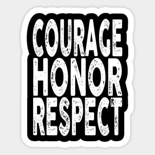 Courage, Honor, Respect Sticker